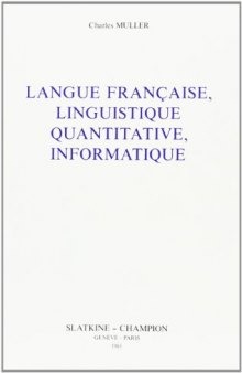 Langue française, linguistique quantitative, informatique: Recueil d'articles, 1980-1984