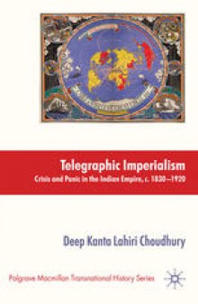 Telegraphic Imperialism: Crisis and Panic in the Indian Empire, c. 1830