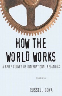 How the World Works  A Brief Survey of International Relations