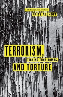 Terrorism, Ticking Time-Bombs, and Torture: A Philosophical Analysis