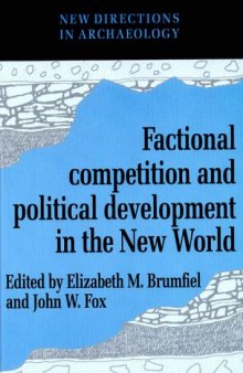 Factional Competition and Political Development in the New World (New Directions in Archaeology)