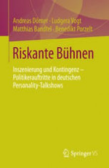 Riskante Bühnen: Inszenierung und Kontingenz – Politikerauftritte in deutschen Personality-Talkshows