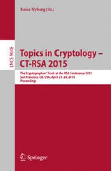Topics in Cryptology –- CT-RSA 2015: The Cryptographer's Track at the RSA Conference 2015, San Francisco, CA, USA, April 20-24, 2015. Proceedings