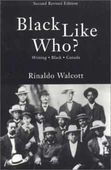 Black Like Who?: Writing Black Canada