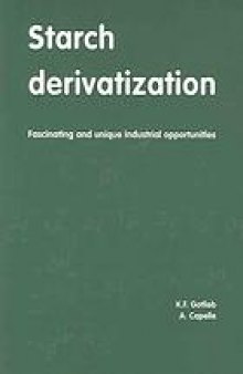 Starch derivatization: fascinating and unique industrial opportunities