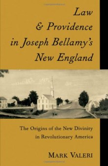 Law and Providence in Joseph Bellamy's New England: The Origins of the New Divinity in Revolutionary America (Religion in America)