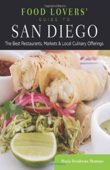 Food Lovers' Guide to® San Diego: The Best Restaurants, Markets & Local Culinary Offerings