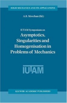 IUTAM Symposium on Asymptotics, Singularities and Homogenisation in Problems of Mechanics (Solid Mechanics and Its Applications)