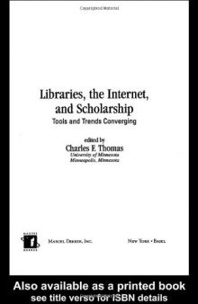 Libraries: the Internet, and Scholarship: Tools and Trends Converging