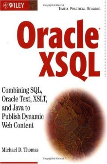 Oracle XSQL Combining SQL, Oracle Text, XSLT, and Java to Publish Dynamic Web Content