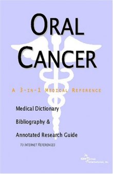 Oral Cancer - A Medical Dictionary, Bibliography, and Annotated Research Guide to Internet References