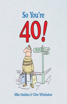 So You're 40: A Handbook for the Newly Middle Aged