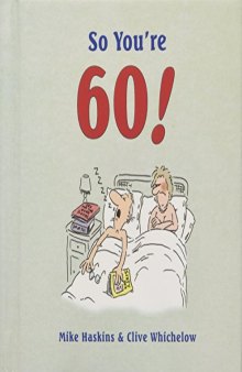 So You're 60!: A Handbook For the Newly Confused