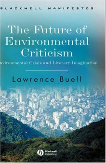 The Future of Environmental Criticism: Environmental Crisis and Literary Imagination