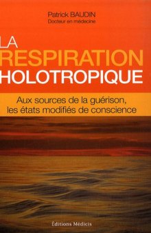 La respiration holotropique : Aux sources de la guérison, les états modifiés de conscience