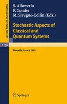 Stochastic Aspects of Classical and Quantum Systems: Proceedings of the 2nd French-German Encounter in Mathematics and Physics, held in Marseille, France, March 28 – April 1, 1983