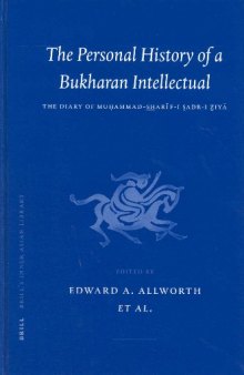 The Personal History of a Bukharan Intellectual: The Diary of Muhammad Sharif-i Sadr-i Ziya (Brill's Inner Asian Library)