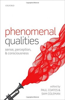 Phenomenal Qualities: Sense, Perception, and Consciousness