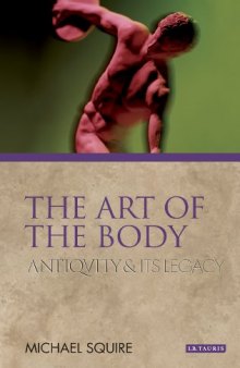 The Art of the Body: Antiquity and Its Legacy (Ancients and Moderns) 