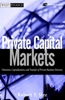 Private Capital Markets: Valuation, Capitalization, and Transfer of Private Business Interests