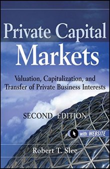 Private Capital Markets: Valuation, Capitalization, and Transfer of Private Business Interests + Website