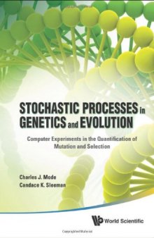 Stochastic processes in genetics and evolution : computer experiments in the quantification of mutation and selection