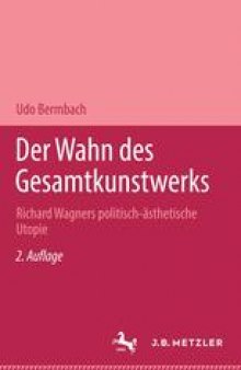 Der Wahn des Gesamtkunstwerks: Richard Wagners politisch-ästhetische Utopie