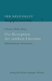Die Rezeption der antiken Literatur: Kulturhistorisches Werklexikon