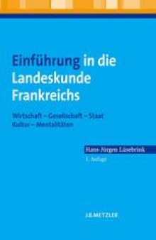 Einführung in die Landeskunde Frankreichs: Wirtschaft — Gesellschaft — Staat — Kultur — Mentalitäten