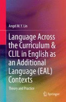 Language Across the Curriculum &amp; CLIL in English as an Additional Language (EAL) Contexts: Theory and Practice
