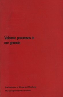 Volcanic processes in ore genesis: Proceedings of a joint meeting of the Volcanic Studies Group of the Geological Society of London and the Institution ... of the Geological Society of London ; no. 7)