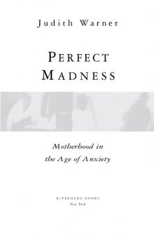 Perfect madness : motherhood in the age of anxiety
