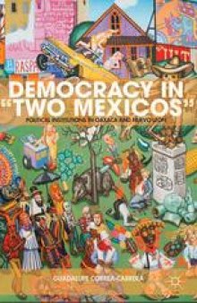 Democracy in “Two Mexicos”: Political Institutions in Oaxaca and Nuevo León