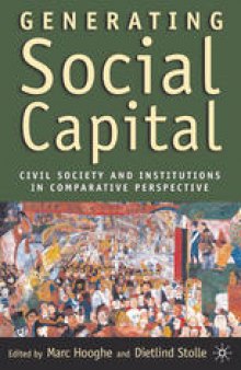 Generating Social Capital: Civil Society and Institutions in Comparative Perspective