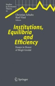 Institutions, Equilibria and Efficiency: Essays in Honor of Birgit Grodal (Studies in Economic Theory)