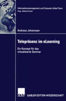 Telepräsenz im eLearning: Ein Konzept für das virtualisierte Seminar