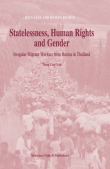 Statelessness, Human Rights And Gender: Irregular Migrant Workers from Burma in Thailand (Refugees and Human Rights)