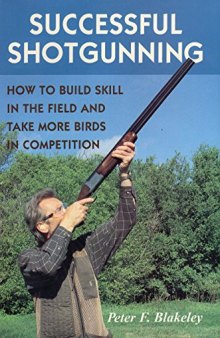 Successful Shotgunning: How to Build Skill in the Field and Take More Birds in Competition