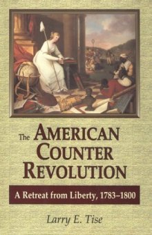 The American Counterrevolution: A Retreat from Liberty, 1783-1800