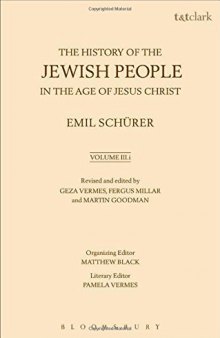 The history of the Jewish people in the age of Jesus Christ (175 B.C.-A.D. 135) Volume III, Part I