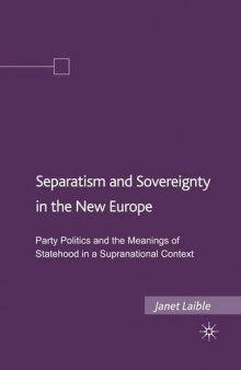 Separatism and Sovereignty in the New Europe: Party Politics and the Meanings of Statehood in a Supranational Context