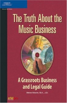The Truth About the Music Business: A Grassroots Business and Legal Guide (Book)