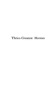 Thrice-Greatest Hermes. Studies in Hellenistic Theosophy and Gnosis, being a Translation of the Extant Sermons and Fragments of the Trismegistic Literature (3 vols.)