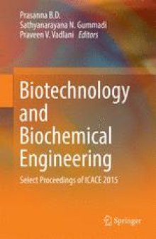 Biotechnology and Biochemical Engineering: Select Proceedings of ICACE 2015