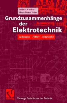 Grundzusammenhänge der Elektrotechnik : Ladungen - Felder - Netzwerke ; mit 6 Tabellen und zahlreichen Beispielen