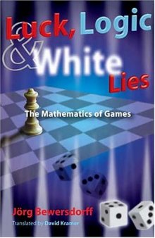 Luck, Logic and White Lies. Mathematics of Games