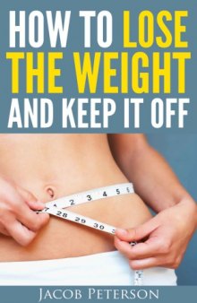 How To Lose The Weight And Keep It Off