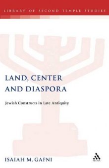 Land, Center & Diaspora: Jewish Constructs in Late Antiquity (JSP Supplements)