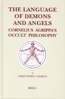 The Language of Demons and Angels: Cornelius Agrippa's Occult Philosophy (Brill's Studies in Intellectual History)