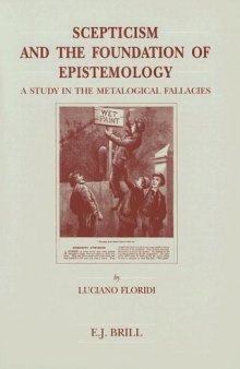 Skepticism and the Foundation of Epistemology: A Study in the Metalogical Fallacies (Brill's Studies in Intellectual History) 